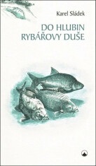 Do hlubin rybářovy duše - Karel Sládek