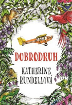 Dobrodruh - Katherine Rundellová