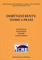 Dobývání renty: Teorie a praxe - Iva Dostálová, ...