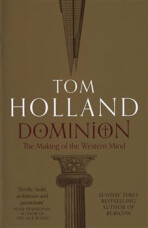 Dominion: The Making of the Western Mind - Tom Holland