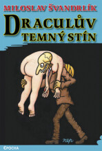 Draculův temný stín - Miloslav Švandrlík, ...