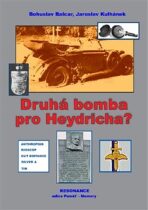 Druhá bomba pro Heydricha? - Bohuslav Balcar, ...