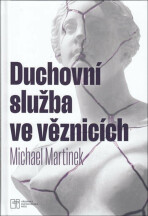 Duchovní služba ve věznicích - Michael Martinek