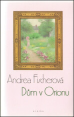 Dům v Orionu - Andrea Fischerová