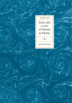 Duše, tělo a smrt od Homéra po Platóna I. - Tomáš Vítek