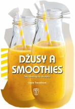 Džusy a smoothies - 50 snadných receptů - Cinzia Trenchiová