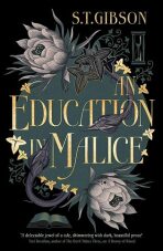 An Education in Malice: the sizzling and addictive dark academia romance everyone is talking about! - S. T. Gibson