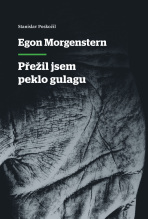 Egon Morgenstern - Přežil jsem peklo gulagu - Stanislav Poskočil