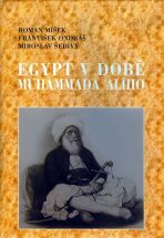 Egypt v době Muhammada Alího - Miroslav Šedivý, ...