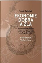 Ekonomie dobra a zla - Po stopách lidského tázání od Gilgameše po finanční krizi - 