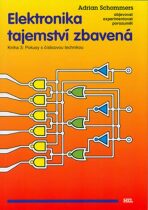 Elektronika tajemství zbavená - Kniha 3: Pokusy s číslicovou technikou - Adrian Schommers