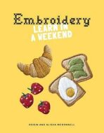 Embroidery: Learn in a Weekend - Roisin McDonnell, ...