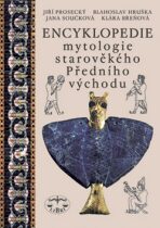 Encyklopedie mytologie starověkého Předního východu - Břeňová Klára, ...