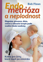 Endometrioza a neplodnost - Návod pro laiky - Bob Flaws