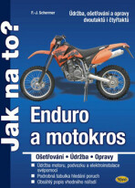 Enduro a motokros - ošetřování, údržba, opravy - Jak na to? - F.J. Schermer