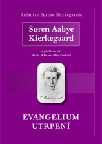 Evangelium utrpení - Søren Aabye Kierkegaard