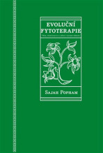 Evoluční fytoterapie - Věda, spiritualita a léčba z hlubin přírody - Sajah Popham