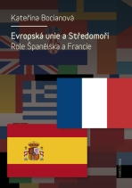 Evropská unie a Středomoří. Role Španělska a Francie - Kateřina Bocianová
