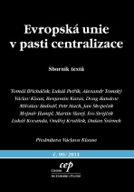 Evropská unie v pasti centralizace - Václav Klaus, Benjamin Kuras, ...