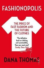 Fashionopolis : The Price of Fast Fashion - and the Future of Clothes - Dana Thomasová