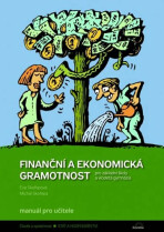 Finanční a ekonomická gramotnost pro ZŠ a víceletá gymnázia - Manuál pro učitele - Eva Skořepová, ...