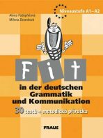 Fit in der deutschen Grammatik und Kommunikation - metodická příručka - Milena Zbranková, ...
