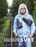 Fouskův svět - životopisné kapitoly - Josef Fousek
