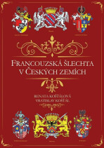 Francouzská šlechta v Českých zemích - Vratislav Košťál, ...