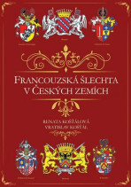 Francouzská šlechta v Českých zemích - Vratislav Košťál, ...