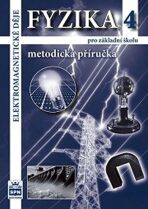 Fyzika 4 pro základní školy - Elektromagnetické děje - Metodická příručka - František Jáchim, ...