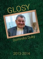 Glosy Dominika Duky 2013 a 2014 - Dominik Duka