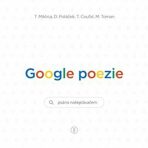 Google poezie - Psáno našeptávačem - Miklica Tomáš, Martin Toman, ...