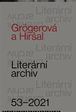 Grögerová a Hiršal - Literární archiv 53-2021 - Pavel Novotný, ...