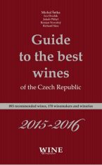 Guide to the best wines of the Czech Republic 2015-2016 - Jakub Přibyl, Ivo Dvořák, ...