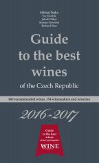 Guide to the best wines of the Czech Republic 2016-2017 - Jakub Přibyl, Ivo Dvořák, ...