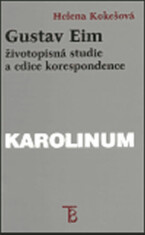 Gustav Eim - životopisná studie a edice korespondence - Helena Kokešová