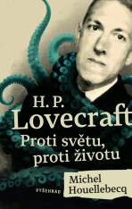 H. P. Lovecraft: Proti světu, proti životu - Michel Houellebecq, ...