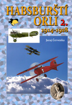 Habsburští orli 2. 1914-1918 - Juraj Červenka