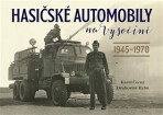 Hasičské automobily na Vysočině (1945-1970) - Karel Černý,Drahoslav Ryba