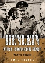 Henlein - vůdce sudetských Němců - Emil Hruška, ...