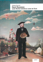 Henri Rousseau aneb Složitá Celníkova cesta do Čech - Nikolaj Savický