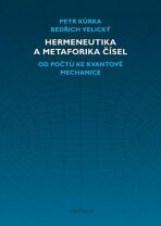 Hermeneutika a metaforika čísel - Petr Kůrka,Bedřich Velický