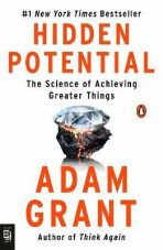 Hidden Potential: The Science of Achieving Greater Things - Adam Grant