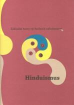 Základní texty východních náboženství 1. : Hinduismus - Dušan Zbavitel