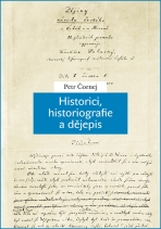 Historici, historiografie a dějepis  - Petr Čornej