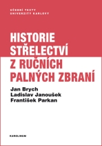 Historie střelectví z ručních palných zbraní - František Parkan, Jan Brych, ...