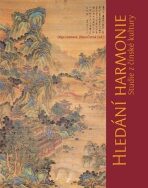 Hledání harmonie: Studie z čínské kultury - Olga Lomová,Zlata Černá