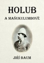 Holub a Mašukulumbové - Jiří Baum