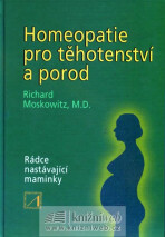 Homeopatie pro těhotenství a porod - Richard Moskowitz