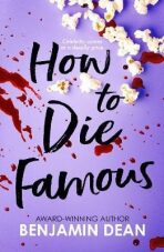How To Die Famous (Defekt) - Benjamin Dean